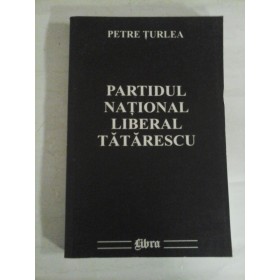   PARTIDUL  NATIONAL  LIBERAL  TATARESCU  -  Petre  TURLEA (dedicatie si autograf pentru prof. Gh. Onisoru) 